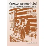 Pulkrábek Jaroslav: Šumavské povídání aneb Co v kronikách nenajdete
