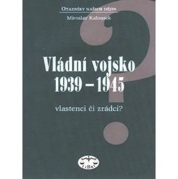 Vládní vojsko 1939-1945 - Miroslav Kalousek