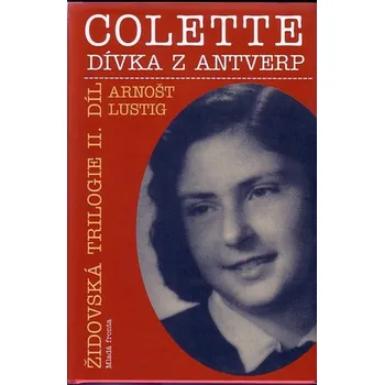 Colette, dívka z Antverp - Arnošt Lustig