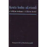 Krutá kniha aforismů - Francois De La…