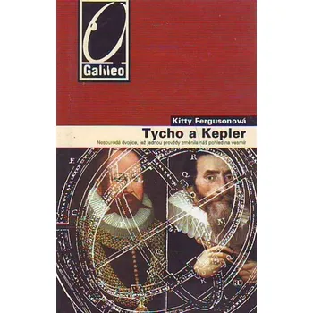 Literární biografie Tycho a Kepler - Kitty Fergusonová