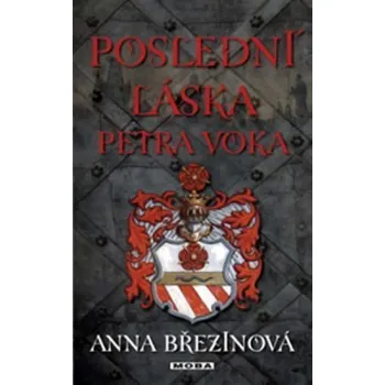 Poslední láska Petra Voka - Anna Březinová