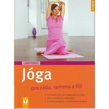 Jóga pro záda, ramena a šíji - Anna Troekes