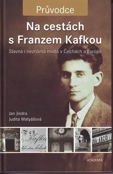 Na cestách s Franzem Kafkou - Jan Jindra, Judita Matyášová