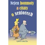 Nejen bonmoty a citáty o seniorech -…