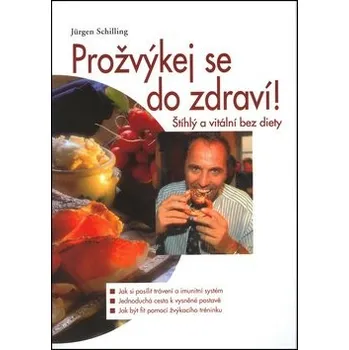 Prožvýkej se do zdraví! Štíhlý a vitální bez diety - Jürgen Schilling