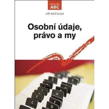Osobní údaje, právo a my - Jiří Maštalka
