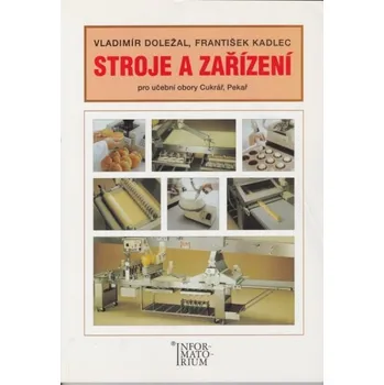 Stroje a zařízení - Vladimír Doležal, František Kadlec