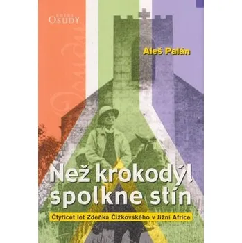 Literární cestopis Než krokodýl spolkne stín - Aleš Palán