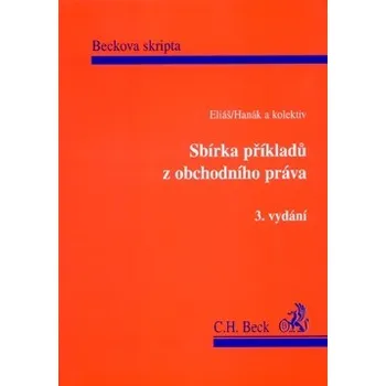 Sbírka příkladů z obchodního práva (3. vydání) - Karel Eliáš, Ondřej Hanák