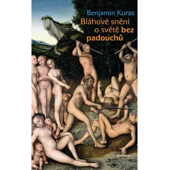 Bláhové snění o světě bez padouchů - Benjamin Kuras