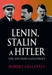 Gellately Robert: Lenin, Stalin & Hitler