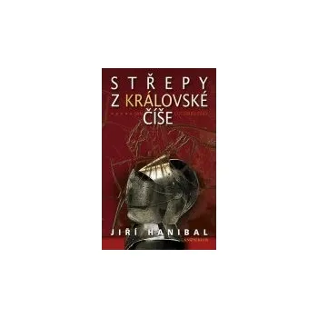 Střepy z královské číše - Jiří Hanibal