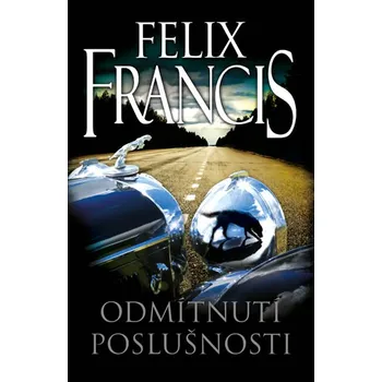 Odmítnutí poslušnosti - Felix Francis