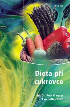 Dieta při cukrovce - Petr Wagner, Eva Patlejchová