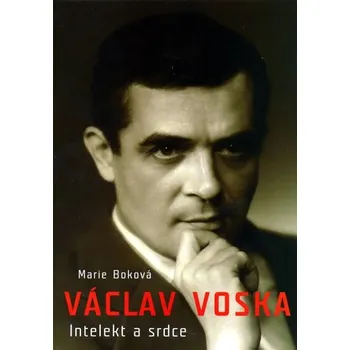 Literární biografie Václav Voska: Intelekt a srdce - Marie Boková