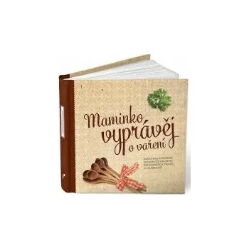 Maminko, vyprávěj o vaření - PharmDr. Monika Kopřivová