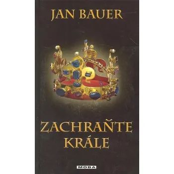 Kniha Zachraňte krále - Jan Bauer