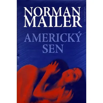 Americký sen - Norman Mailer Americký sen - Norman Mailer