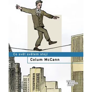Co svět světem stojí - Colum McCann