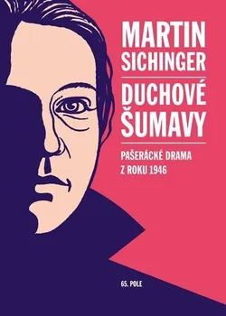 Duchové Šumavy - Pašerácké drama z roku 1946: Martin Sichinger 