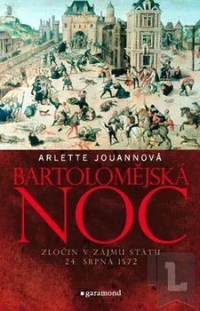 Bartolomějská noc Zločin v zájmu státu 24. srpna 1