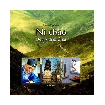 Literární cestopis Ni chao Dobrý deň, Čína - Peter Čaplický