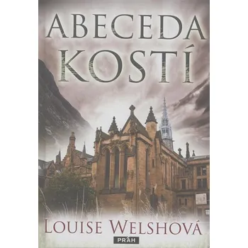 Abeceda kostí - Louise Welshová (2012, pevná)