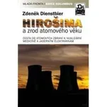 Hirošima a zrod atomového věku - Jiří…