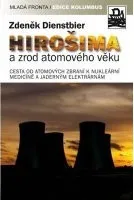 Hirošima a zrod atomového věku - Jiří Dienstbier