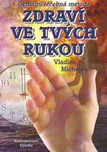 Zdraví ve tvých rukou - Vladlen Michejev