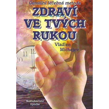 Zdraví ve tvých rukou - Vladlen Michejev