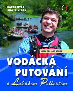 Literární cestopis Vodácká putování s Lukášem Pollertem