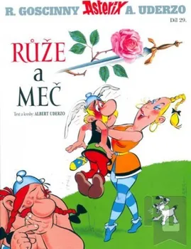 Asterix - Růže a meč - René Goscinny; Albert Uderzo