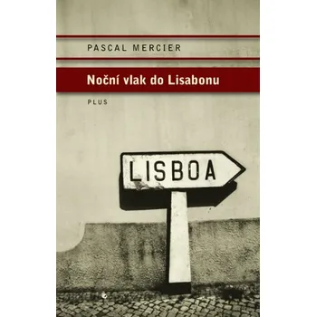 Noční vlak do Lisabonu - Pascal Mercier