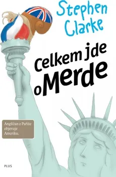 Celkem jde o Merde: Angličan z Paříže objevuje Ameriku - Stephen Clarke (2018, brožovaná bez přebalu lesklá)