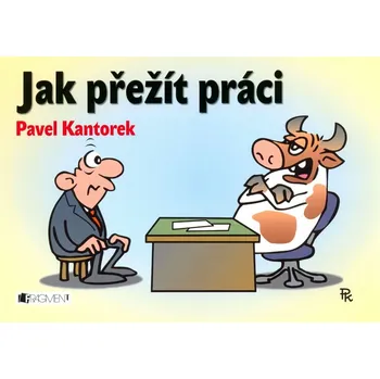 Jak přežít práci - Pavel Kantorek
