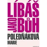 Líbáš jako Bůh - Marie Poledňáková