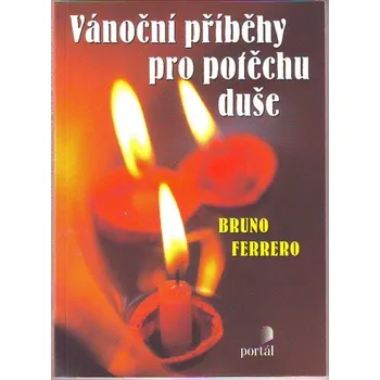 Vánoční příběhy pro potěchu duše - Bruno Ferrero