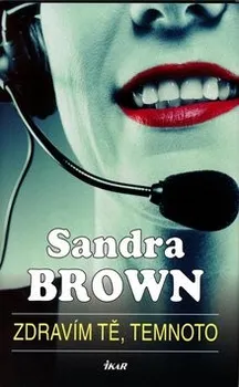 Zdravím tě, temnoto - Sandra Brown