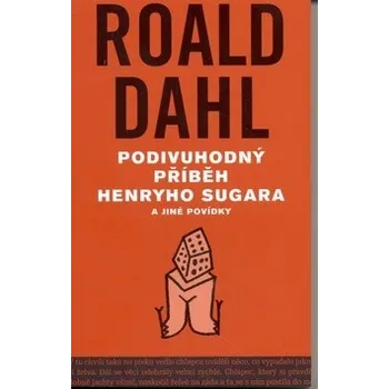 Podivuhodný příběh Henryho Sugara - Roald Dahl