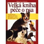 Velká kniha péče o psa - Bruce Fogle