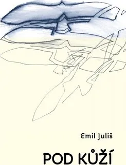 Poezie Pod kůží - Emil Juliš