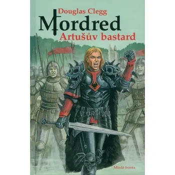 Mordred Artušův bastard - Douglas Glegg