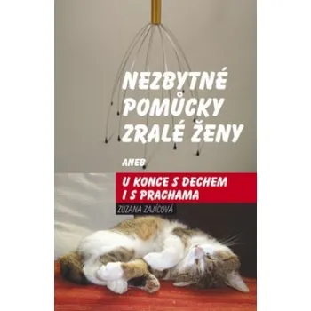 Nezbytné pomůcky zralé ženy aneb u konce s dechem - Zuzana Zajícová