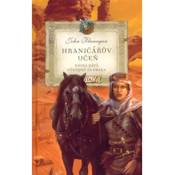 Hraničářův učeň: Výkupné za Eraka - John Flanagan