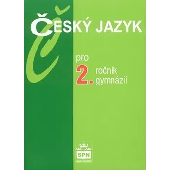 Český jazyk Český jazyk pro 2. ročník gymnázií - Jiří Kostečka