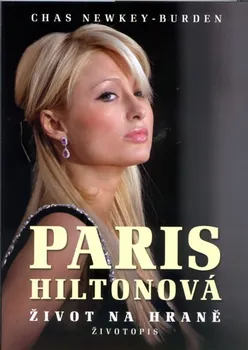 Literární biografie Paris Hiltonová: Život na hraně - Chas Newkey-Burden