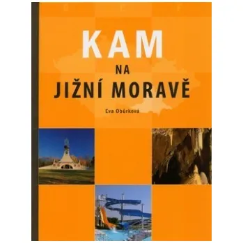 Kam na Jižní Moravě - Eva Obůrková