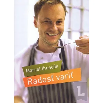 Radosť variť - Marcel Ihnačák